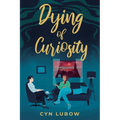 Dying of Curiosity: A shocking death turns a therapist into a sleuth-a mystery novel - Paperback