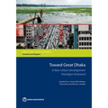 Toward Great Dhaka: A New Urban Development Paradigm Eastward - Paperback