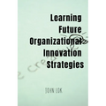 Learning Future Organizational Innovation Strategies - Paperback
