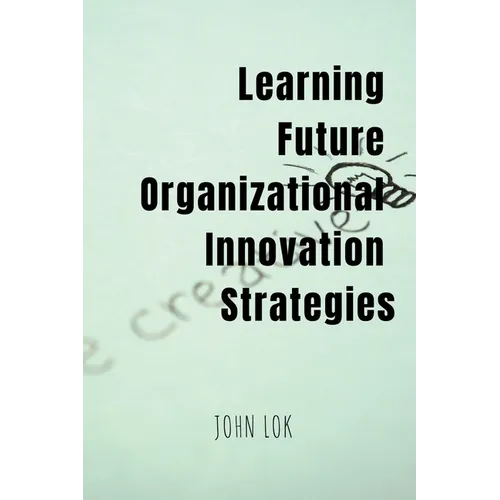 Learning Future Organizational Innovation Strategies - Paperback