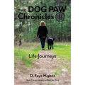 Dog Paw Chronicles: Life Journeys - Paperback
