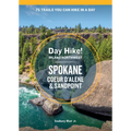 Day Hike Inland Northwest: Spokane, Coeur d'Alene, and Sandpoint, 2nd Edition: 75 Trails You Can Hike in a Day - Paperback