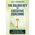 The Golden Key to Executive Coaching...and One Treasure Chest Every Coach Needs to Explore - Paperback