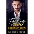 Falling for My Grumpy Billionaire Boss: A Fake Fiancé Enemies to Lovers Romance - Paperback