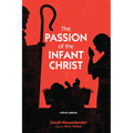 The Passion of the Infant Christ: Critical Edition - Paperback