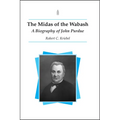 The Midas of the Wabash: A Biography of John Purdue - Paperback