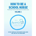 How To Be a School Nurse Volume 2: Positively Practical Information For School Nurses - Paperback
