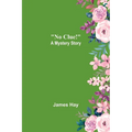 No Clue!: A Mystery Story - Paperback