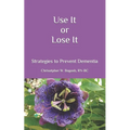 Use It or Lose It: Strategies to Prevent Dementia - Paperback