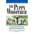 The Puppy Whisperer: A Compassionate, Non Violent Guide to Early Training and Care - Paperback
