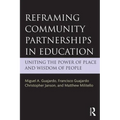 Reframing Community Partnerships in Education: Uniting the Power of Place and Wisdom of People - Paperback