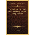 On Faith and the Creed and Concerning Faith of Things Not Seen - Paperback