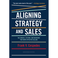 Aligning Strategy and Sales: The Choices, Systems, and Behaviors That Drive Effective Selling - Hardcover