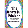 The Grateful Maker: Creating a Gratitude Practice to Fuel Your Art and Life - Paperback