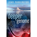The Deeper Genome: Why There Is More to the Human Genome Than Meets the Eye - Paperback