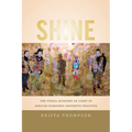 Shine: The Visual Economy of Light in African Diasporic Aesthetic Practice - Paperback