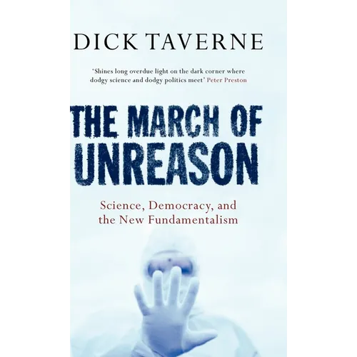 The March of Unreason: Science, Democracy, and the New Fundamentalism - Hardcover