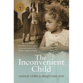 The Inconvenient Child: The True Life Story of an Abandoned Australian Childs Struggle to Survive an Abusive Childhood and Search For Her Afri - Paperback
