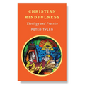 Christian Mindfulness: Theology and Practice - Paperback