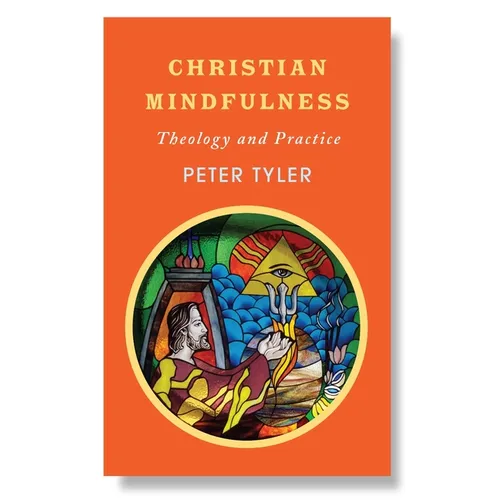 Christian Mindfulness: Theology and Practice - Paperback