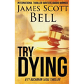 Try Dying (Ty Buchanan Legal Thriller #1) - Paperback