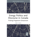 Energy Politics and Discourse in Canada: Probing Progressive Extractivism - Paperback