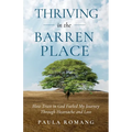 Thriving in the Barren Place: How Trust in God Fueled My Journey Through Heartache and Loss - Paperback