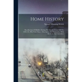 Home History: Recollections Of Buffalo During The Decade From 1830 To 1840, Or, Fifty Years Since: Descriptive And Illustrative, Wit - Paperback