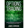 Options Trading: A Complete GUIDE for Beginners. The Fundamentals and Powerful Strategies You Need To Know To Start Making Money and To - Paperback