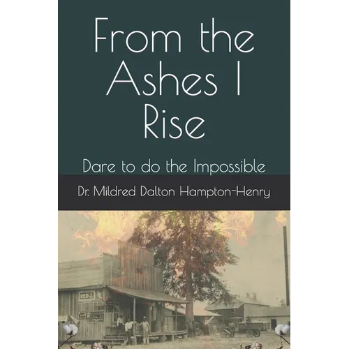 From the Ashes I Rise: Dare to do the Impossible - Paperback