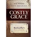 Costly Grace: A Contemporary View of Bonhoeffer's the Cost of Discipleship - Paperback
