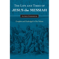 The Life and Times of Jesus the Messiah: Complete and Unabridged in One Volume - Hardcover