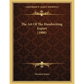 The Art Of The Handwriting Expert (1900) - Paperback