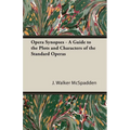 Opera Synopses - A Guide to the Plots and Characters of the Standard Operas - Paperback