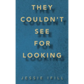 They Couldn't See for Looking - Hardcover