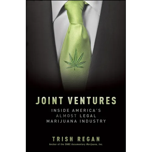 Joint Ventures: Inside America's Almost Legal Marijuana Industry - Hardcover