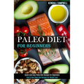 Paleo Diet for Beginners: Quick and Easy Paleo Diet Recipes for Beginners (Fast & Easy Paleo Diet Recipes for Weight Lose) - Paperback