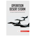 Operation Desert Storm: The Invasion of Kuwait and the Second Gulf War - Paperback