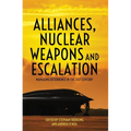 Alliances, Nuclear Weapons and Escalation: Managing Deterrence in the 21st Century - Paperback