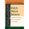 Body and Mature Behavior: A Study of Anxiety, Sex, Gravitation, and Learning - Paperback