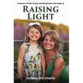 Raising Light: A Memoir of Faith, Family, and the Miracles That Shape Us - Paperback