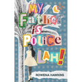 My Father is Police Lah!: Memories of 1960s Colonial Singapore - Paperback