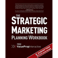 Strategic Marketing Planning Workbook: from Value Prop Interactive - Paperback