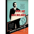 Oscar Micheaux: The Great and Only: The Life of America's First Black Filmmaker - Paperback