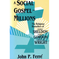A Social Gospel for Millions: The Religious Bestsellers of Charles Sheldon, Charles Gordon, and Harold Bell Wright - Paperback