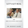 LET'S GET REAL and: Make Our Schools Great Again - Paperback