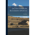 Jacob Hamblin, Buckskin Apostle - Paperback