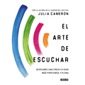 El Arte de Escuchar. Descubre Una Creatividad Más Profunda Y Plena / The Listening Path: The Creative Art of Attention - Paperback