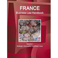 France Business Law Handbook Volume 1 Strategic Information and Basic Laws - Paperback