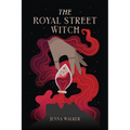 The Royal Street Witch: An Enemies to Lovers Paranormal Fantasy Romance - Paperback